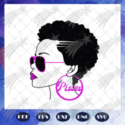 pisces svg, pisces girl svg, pisces girl gift, pisces girl shirt, pisces birthday, black girl, sexy girl, girl gift, gir