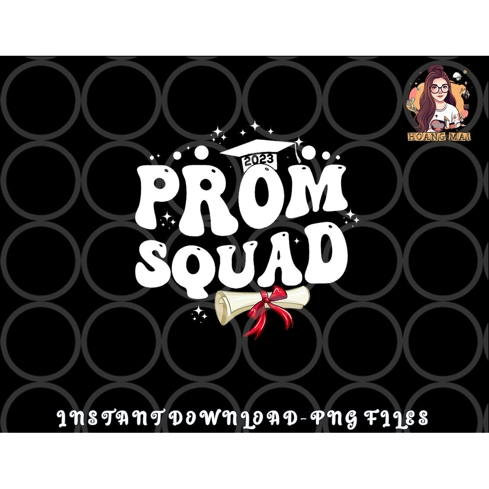 Prom Squad 2023 Funny Graduate Prom Class of 2023 png, digital download copy.jpg