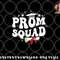 Prom Squad 2023 Funny Graduate Prom Class of 2023 png, digital download copy.jpg