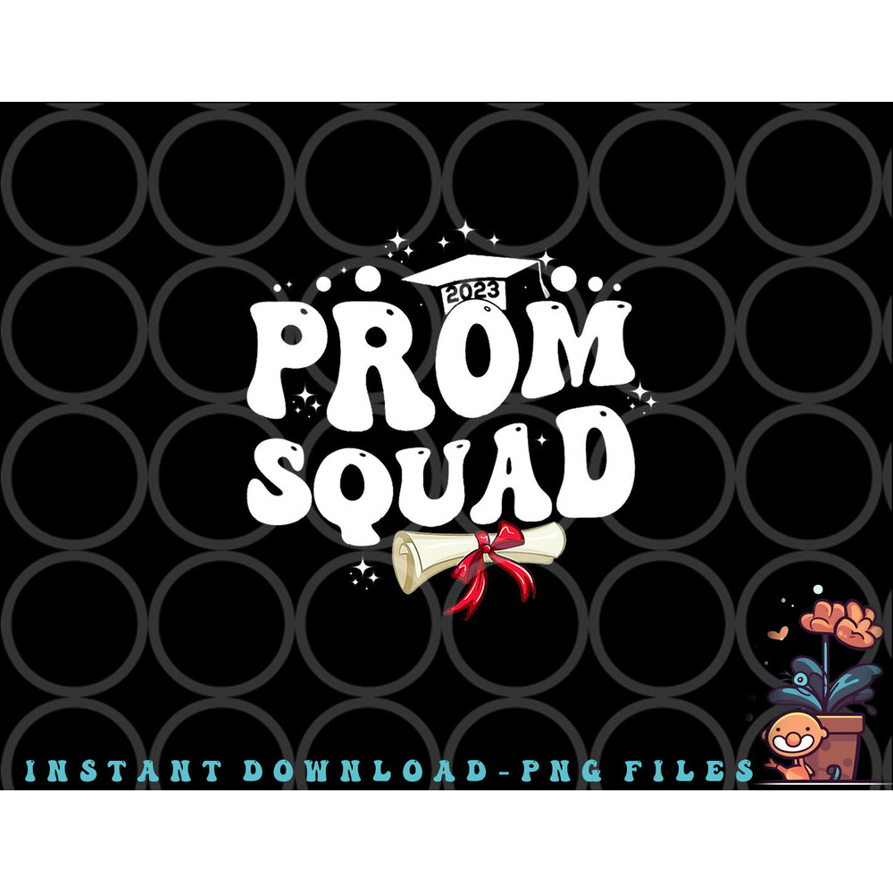 Prom Squad 2023 Funny Graduate Prom Class of 2023 png, digital download copy.jpg