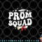Prom Squad 2023 Funny Graduate Prom Class of 2023 png, digital download copy.jpg
