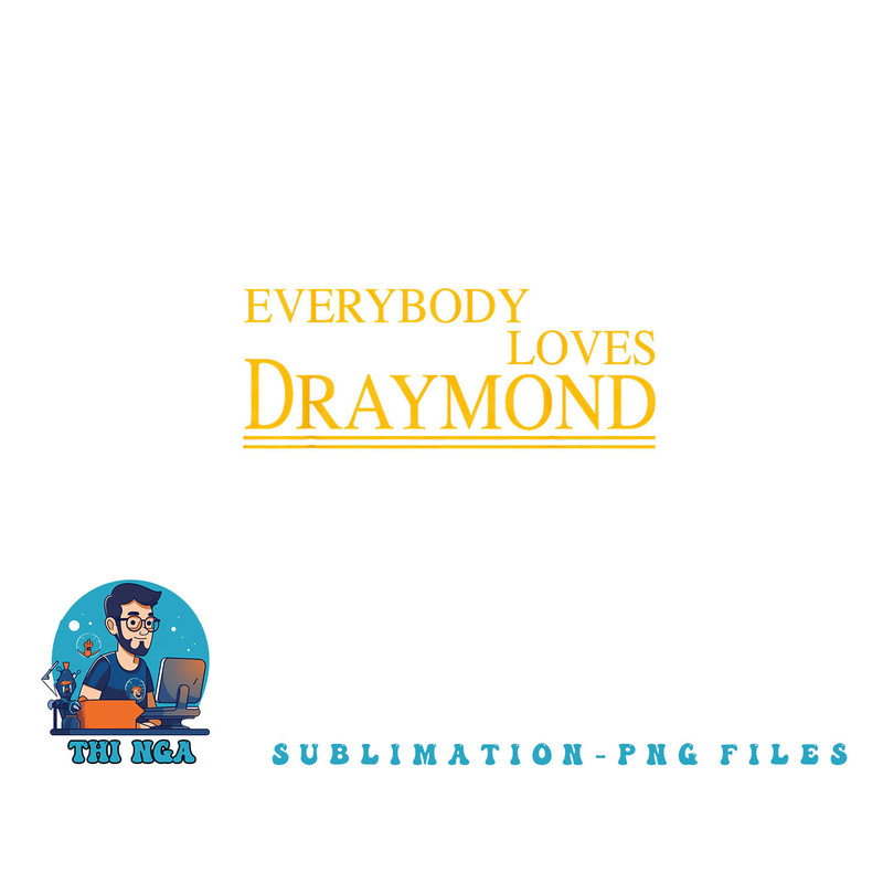 Everybody Loves Draymond Bay Area Basketball Fan png, digital download copy.jpg