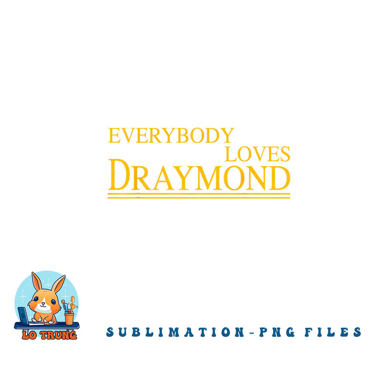 Everybody Loves Draymond Bay Area Basketball Fan png, digital download copy.jpg