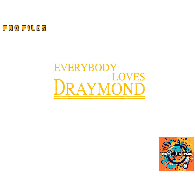 Everybody Loves Draymond Bay Area Basketball Fan png, digital download copy.jpg