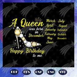 a queen svg, queen birthday svg, birthday months svg, birthday gift svg, birthday for silhouette, files for cricut, svg,