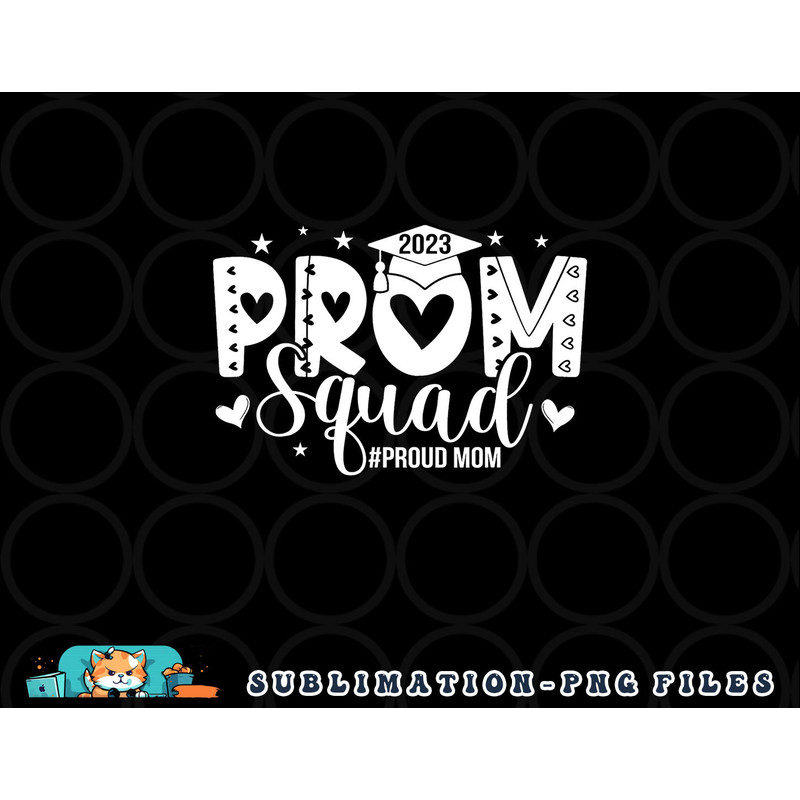 Prom Squad 2023 I Graduate Prom Class Of 2023 Proud Mom png, digital download copy.jpg