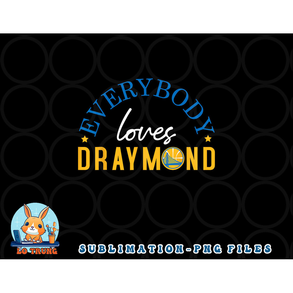 Everybody Loves Draymond Bay Area Basketball png, digital download copy.jpg