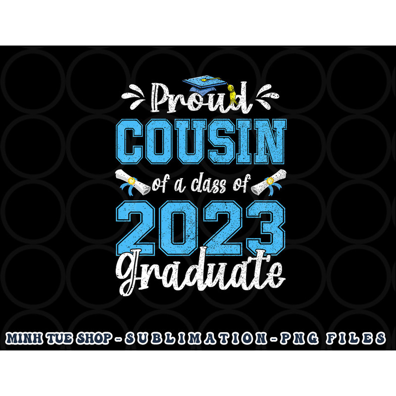 Proud Cousin of a Class of 2023 Graduate Senior 23 png, digital download copy.jpg