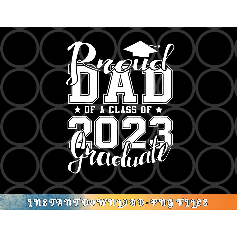 Proud Dad of 2023 Graduate Father Senior 23 Graduation Gift png, digital download copy.jpg