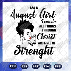 i am an august girl, born in august, august girl, birthday girl, birthday shirt, girl gift, women shirt, strong girl, fi