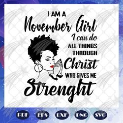 i am a november girl, born in november, november girl, birthday girl, birthday shirt, girl gift, women shirt, strong gir