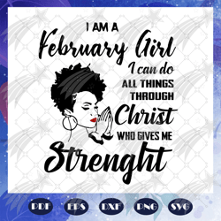 i am a february girl, born in february, february girl, birthday girl, birthday shirt, girl gift, women shirt, strong gir