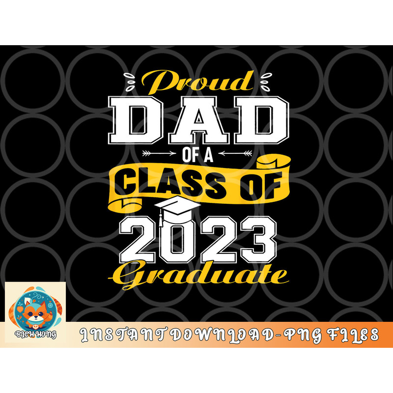 Proud DAD Of A Class Of 2023 Graduate Senior Graduation png, digital download copy.jpg