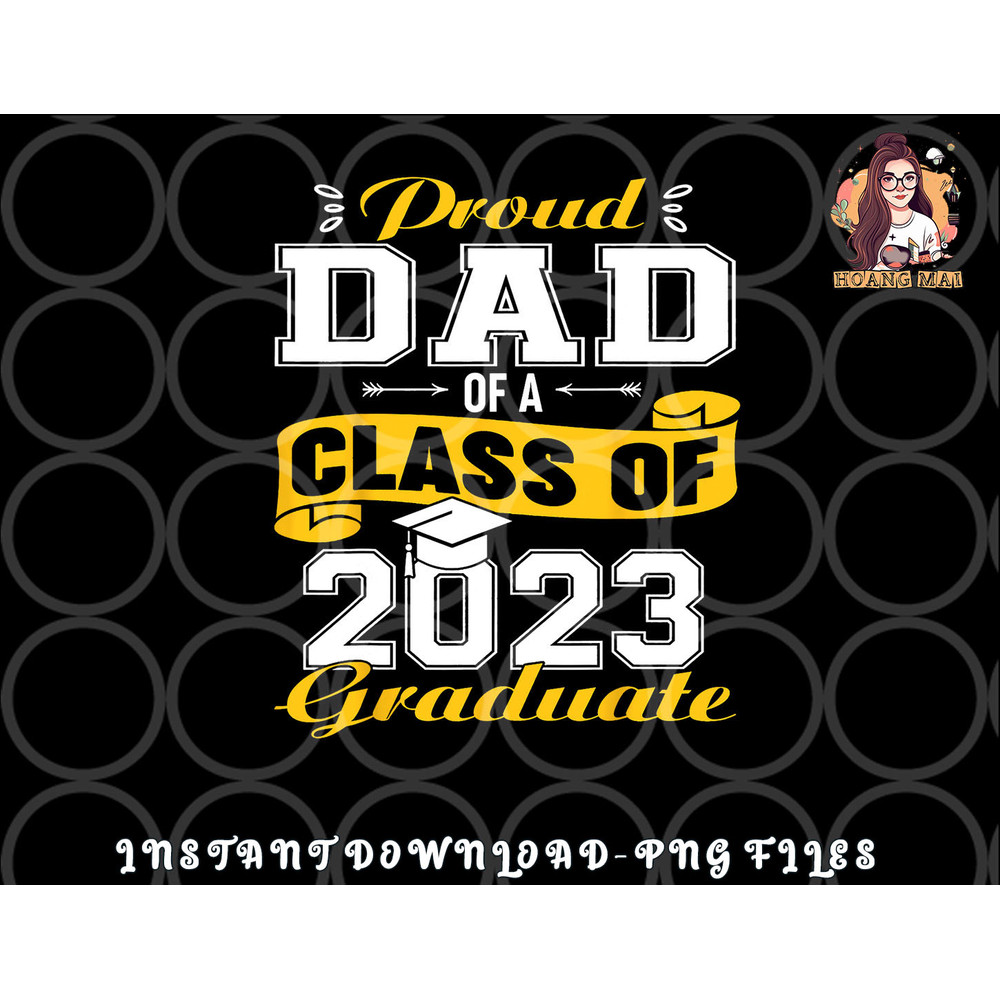 Proud DAD Of A Class Of 2023 Graduate Senior Graduation png, digital download copy.jpg