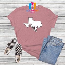texas cactus t-shirt, home shirt, cactus lover shirt, love texas shirt, country shirt, state shirt, vacation shirt, yout