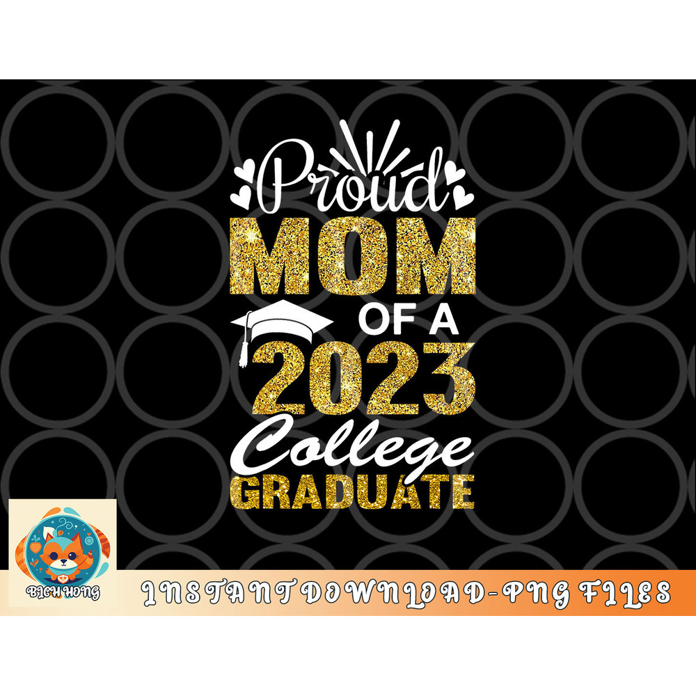 Proud Mom of A 2023 College Graduate Fun Graduation png, digital download copy.jpg