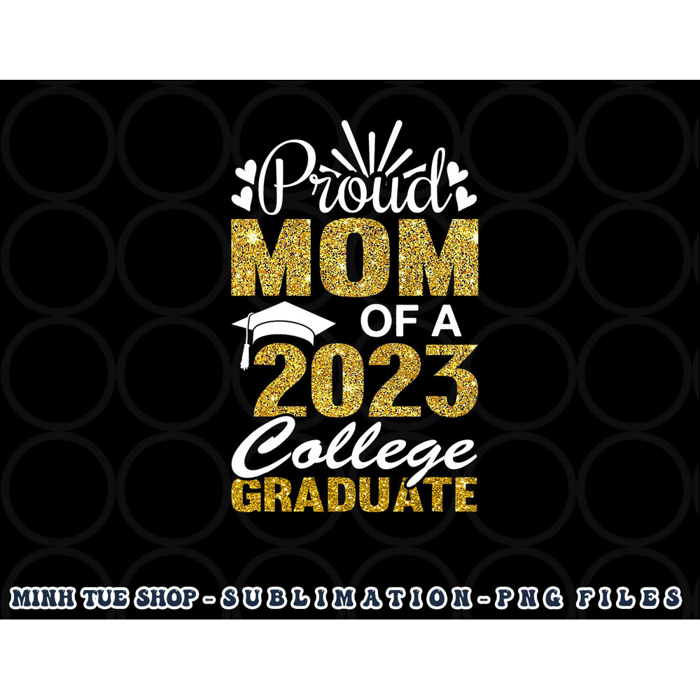 Proud Mom of A 2023 College Graduate Fun Graduation png, digital download copy.jpg