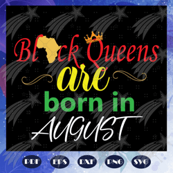 black queens are born in august svg, black queens svg, queens born in august svg, birthday for silhouette, files for cri