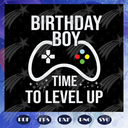 birthday boy time to level up, birthday boy svg, video game svg, gift for boy, trending svg, files for silhouette, files