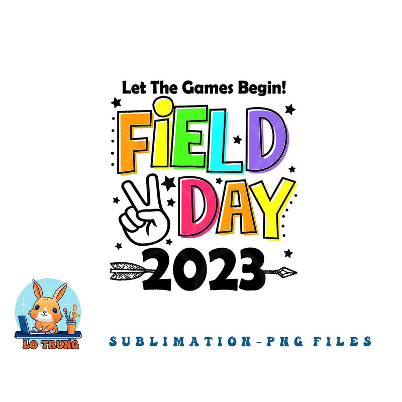 Field Day 2023 Let The Games Begin Kids Boys Girls Teachers png, digital download copy.jpg