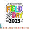 Field Day 2023 Let The Games Begin Kids Boys Girls Teachers png, digital download copy.jpg