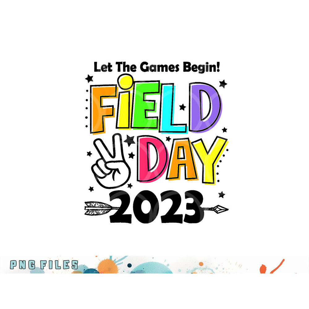Field Day 2023 Let The Games Begin Kids Boys Girls Teachers png, digital download copy.jpg