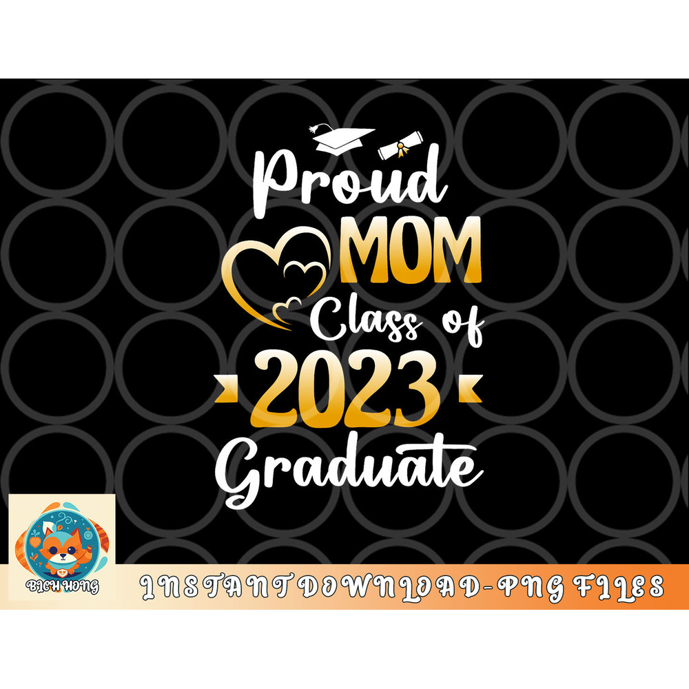 Proud Mom Of A Class Of 2023 Graduate Senior Graduation png, digital download copy.jpg