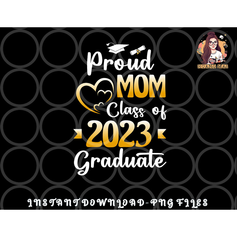 Proud Mom Of A Class Of 2023 Graduate Senior Graduation png, digital download copy.jpg