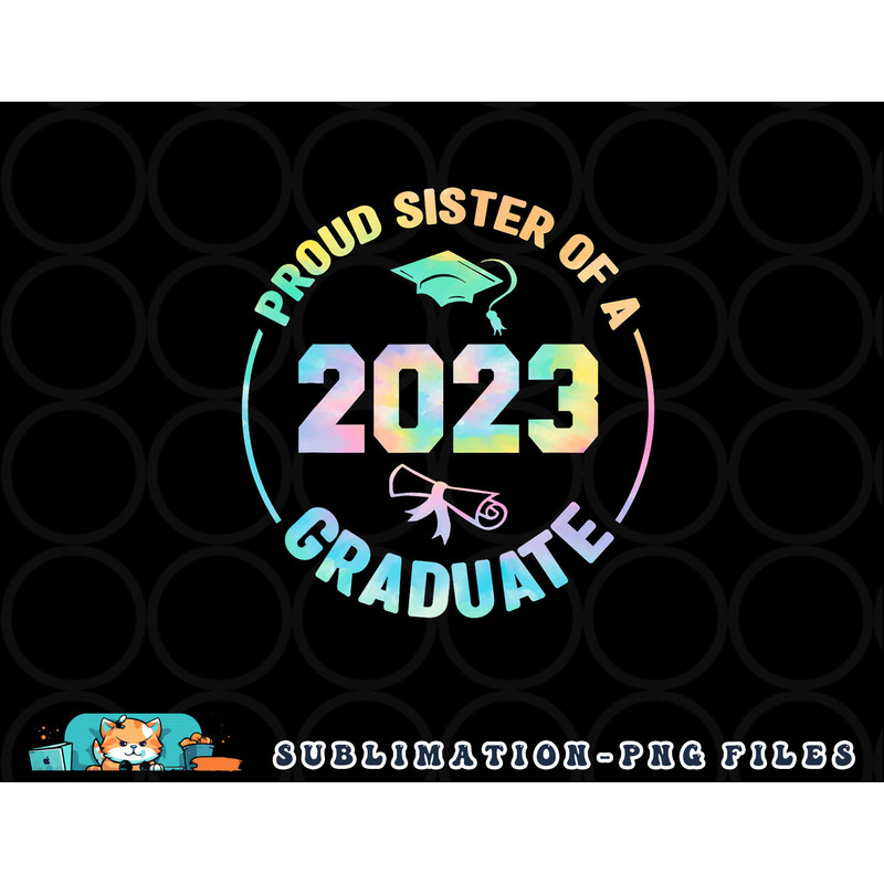 Proud Sister Of A Class Of 2023 Graduate Senior Graduation png, digital download copy.jpg