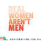 Real Women Aren t Men Women s Rights Bold Statement Vintage png, digital download copy.jpg
