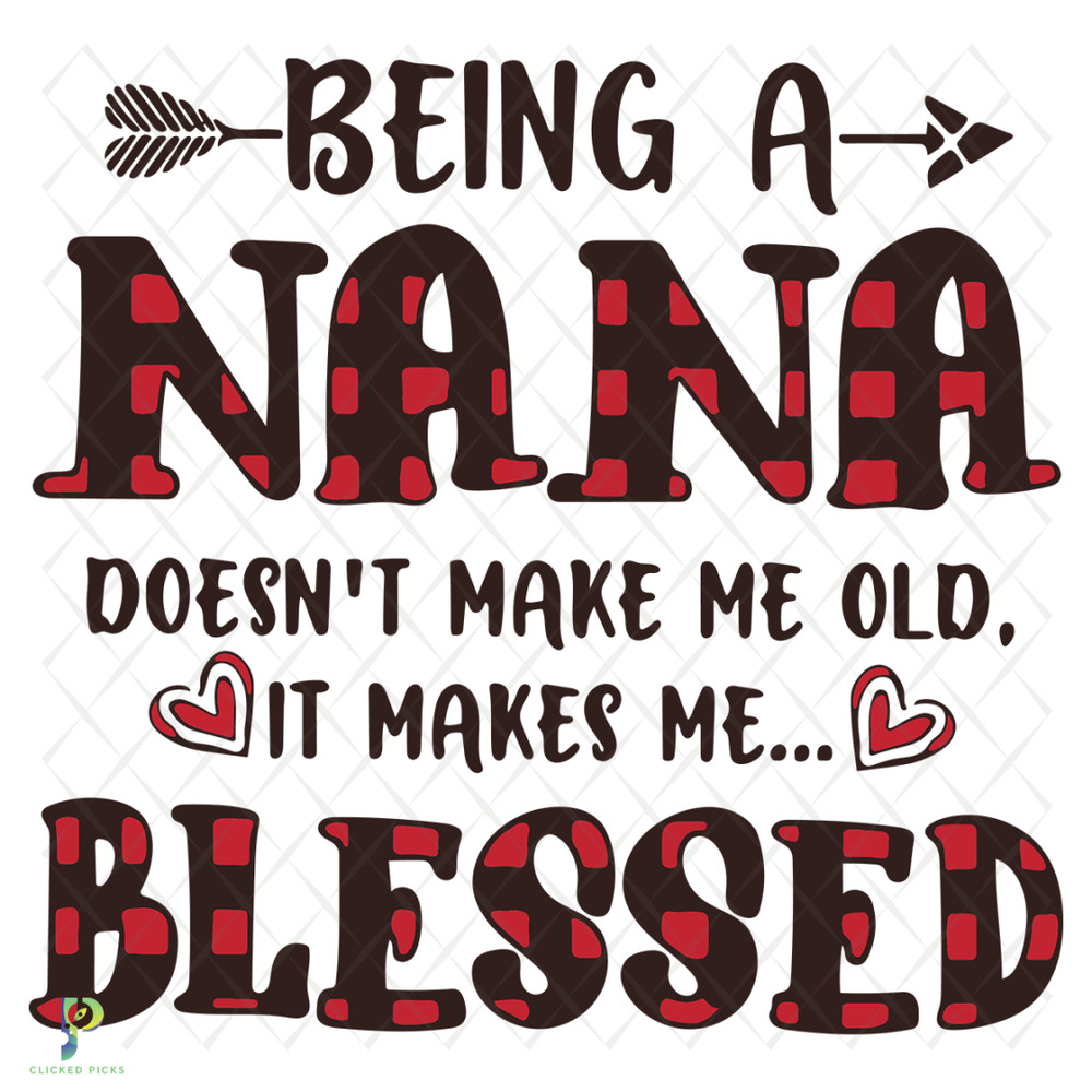 Being-A-Nana-Doesnt-Make-Me-Old-It-Makes-Me-Blessed-Svg-TD121220204.png