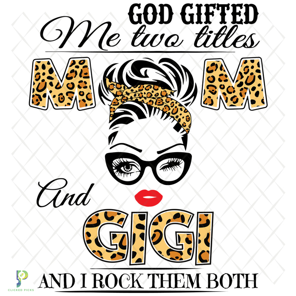 God-Gifted-Me-Two-Titles-Mom-And-Gigi-Svg-TD912202019.png