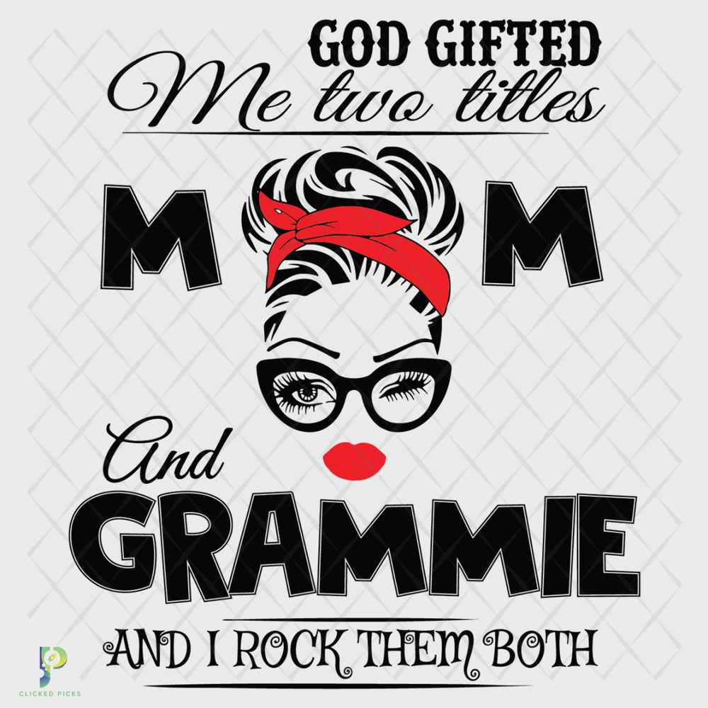 God-Gifted-Me-Two-Titles-Mom-And-Grammie-Svg-Td24057.png