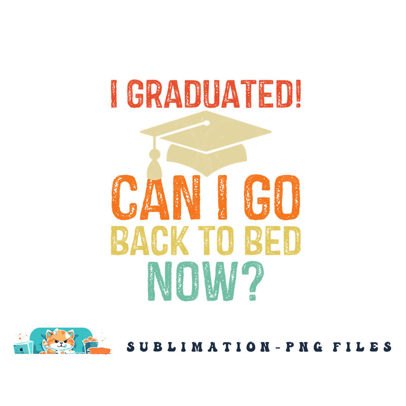 Retro Graduation Shirt Can I Go Back To Bed Now college Gift png, digital download copy.jpg