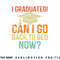 Retro Graduation Shirt Can I Go Back To Bed Now college Gift png, digital download copy.jpg
