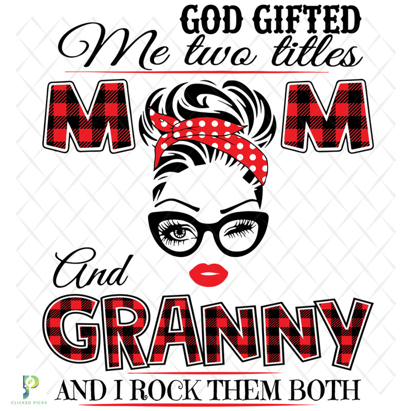 God-Gifted-Me-Two-Titles-Mom-And-Granny-Svg-TD912202010.png