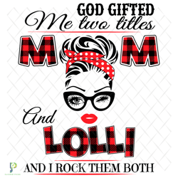 god gifted me two titles mom and lolli svg, trendi
