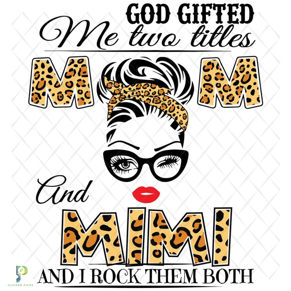 God-Gifted-Me-Two-Titles-Mom-And-Mimi-Svg-TD0026.png
