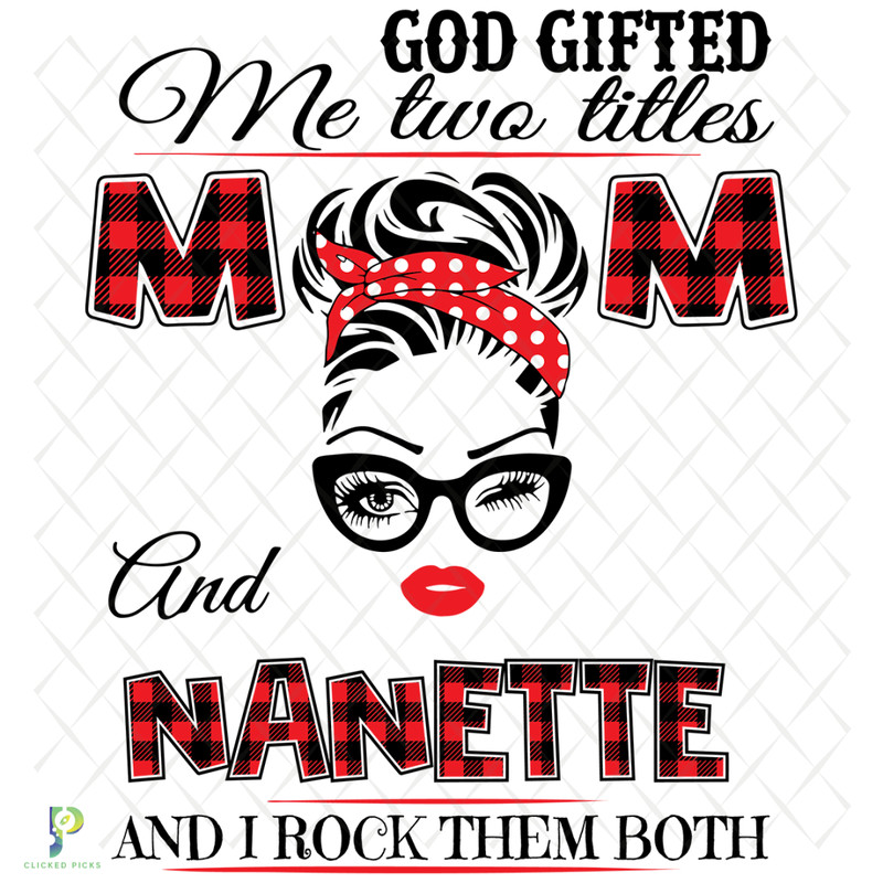 God-Gifted-Me-Two-Titles-Mom-And-Nanette-Svg-TD19122020.png