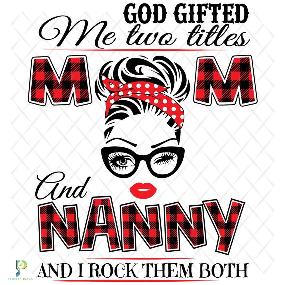 God-Gifted-Me-Two-Titles-Mom-And-Nanny-Svg-TD912202014.png