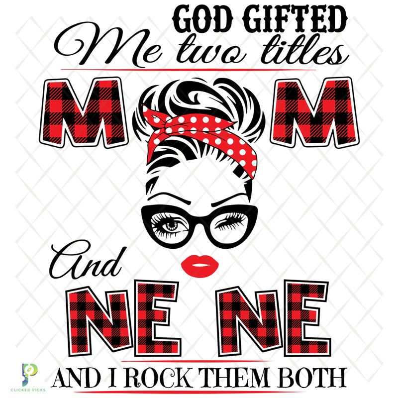 God-Gifted-Me-Two-Titles-Mom-And-Ne-Ne-Svg-TD912202010.png