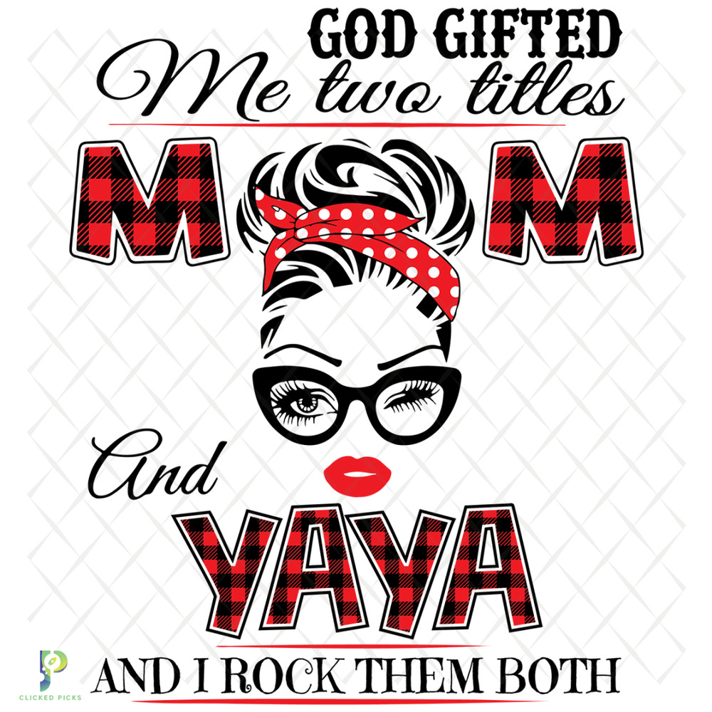 God-Gifted-Me-Two-Titles-Mom-And-Yaya-Svg-TD912202013.png