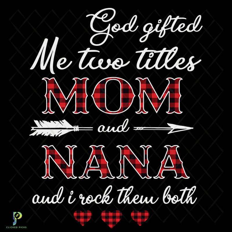 Goft-Gifted-Me-Two-Titles-Mom-And-Nana-Svg-TD121220203.png