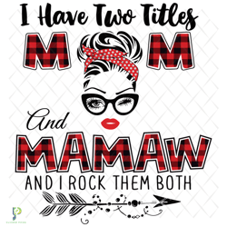 i have two titles mom and mamaw svg, trending svg,