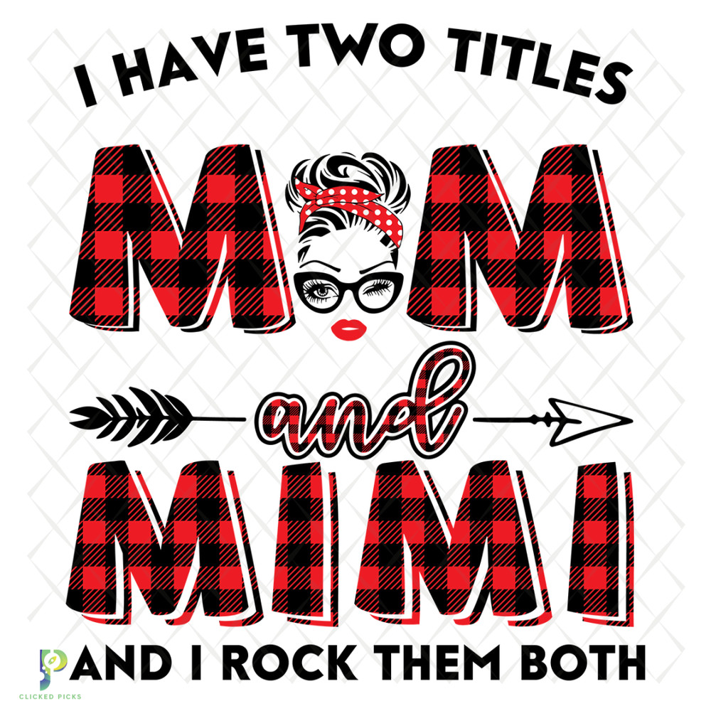 I-Have-Two-Titles-Mom-And-Mimi-Svg-TD22122020.png