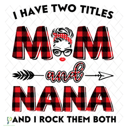 i have two titles mom and nana svg, trending svg,