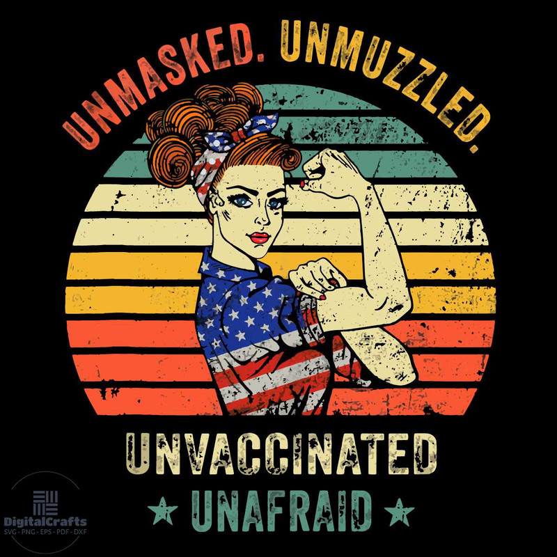 Unmasked Unmuzzled Unvaccinated Unafraid Svg Trending Svg