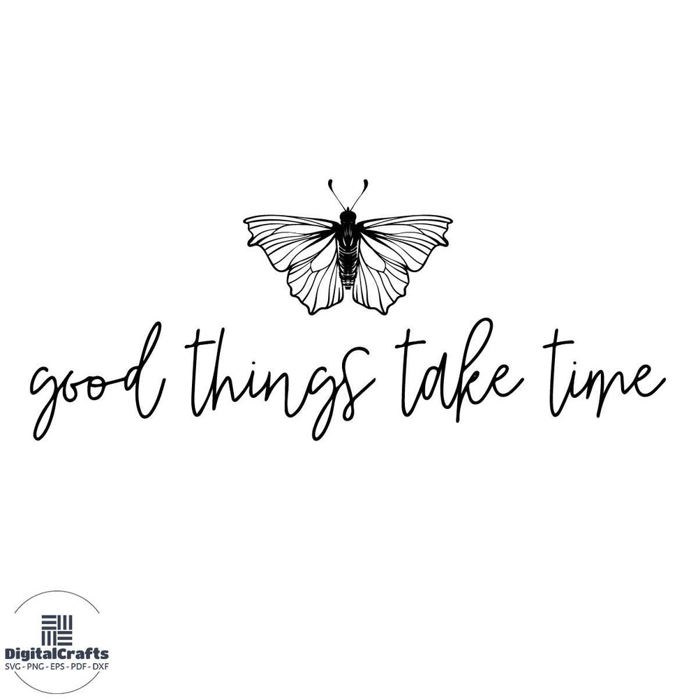 Good Things Take Time Svg Png Trending Svg Butterfly Svg Quotes Svg