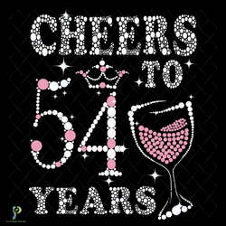 cheers to 54 years 1967 birthday svg, birthday svg