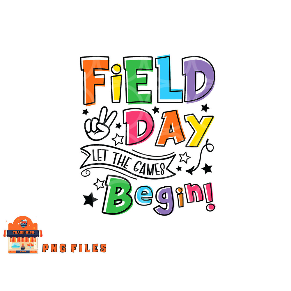 Field Day Let The Games Begin Kids Boys Girls Teachers Gifts png, digital download copy.jpg